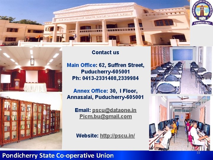 Contact us Main Office: 62, Suffren Street, Puducherry-605001 Ph: 0413 -2331408, 2339984 Annex Office: