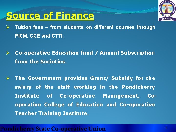 Source of Finance Ø Tuition fees – from students on different courses through PICM,