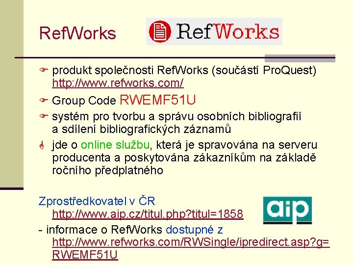 Ref. Works F produkt společnosti Ref. Works (součástí Pro. Quest) http: //www. refworks. com/