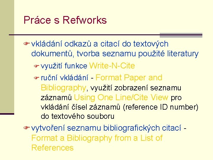 Práce s Refworks F vkládání odkazů a citací do textových dokumentů, tvorba seznamu použité