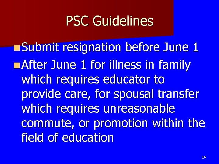 PSC Guidelines n Submit resignation before June 1 n After June 1 for illness