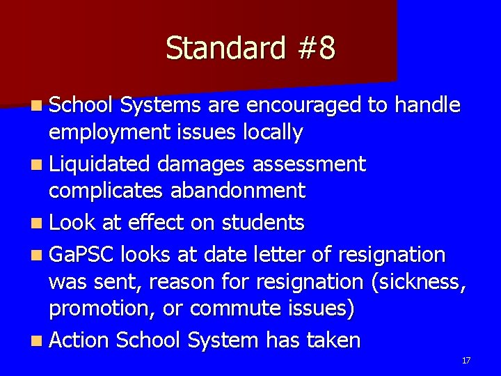 Standard #8 n School Systems are encouraged to handle employment issues locally n Liquidated