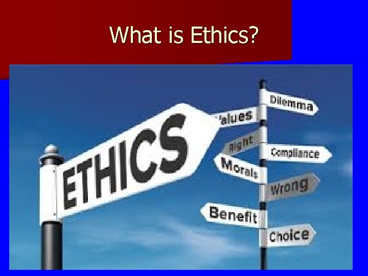 What is Ethics? 2 