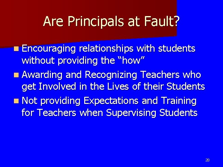 Are Principals at Fault? n Encouraging relationships with students without providing the “how” n