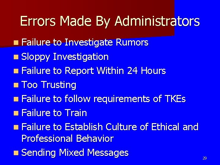 Errors Made By Administrators n Failure to Investigate Rumors n Sloppy Investigation n Failure