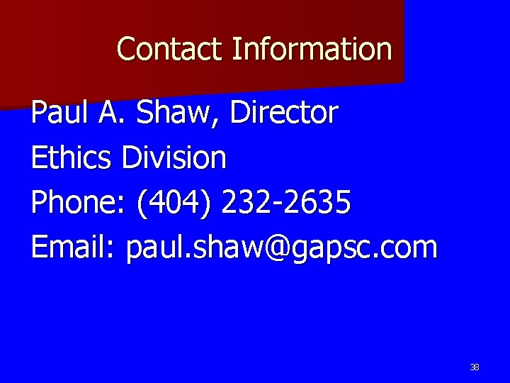 Contact Information Paul A. Shaw, Director Ethics Division Phone: (404) 232 -2635 Email: paul.