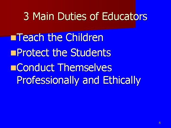 3 Main Duties of Educators n. Teach the Children n. Protect the Students n.