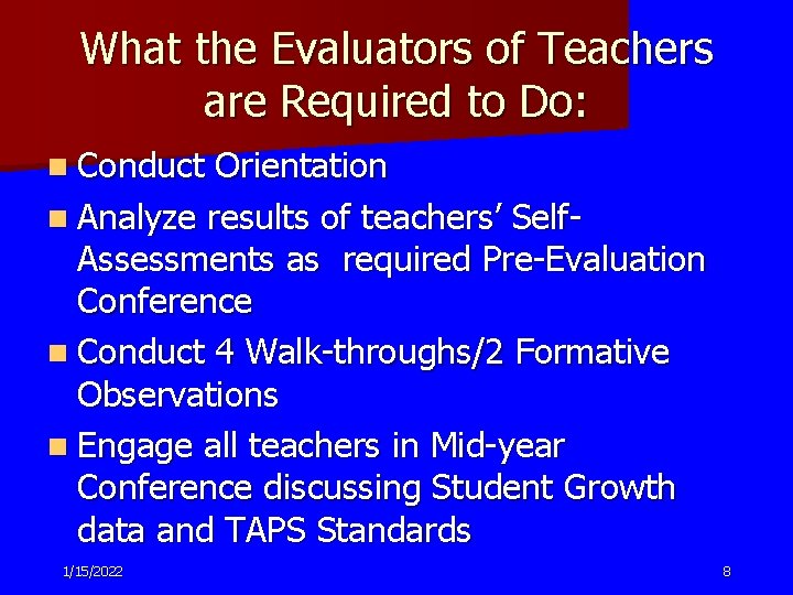 What the Evaluators of Teachers are Required to Do: n Conduct Orientation n Analyze