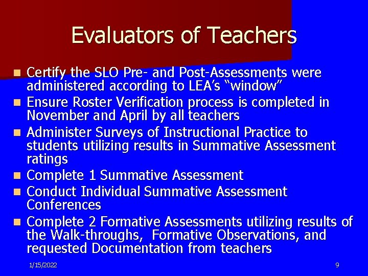 Evaluators of Teachers n n n Certify the SLO Pre- and Post-Assessments were administered