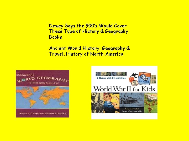 Dewey Says the 900’s Would Cover These Type of History & Geography Books Ancient