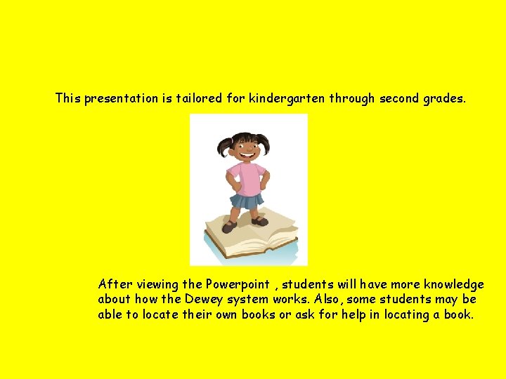 This presentation is tailored for kindergarten through second grades. After viewing the Powerpoint ,