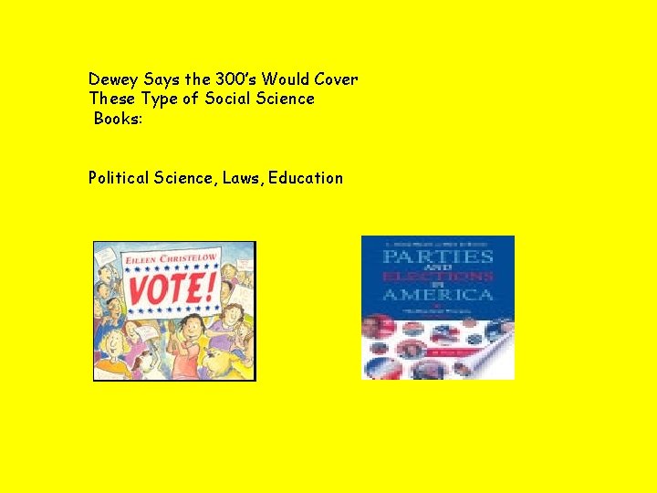 Dewey Says the 300’s Would Cover These Type of Social Science Books: Political Science,
