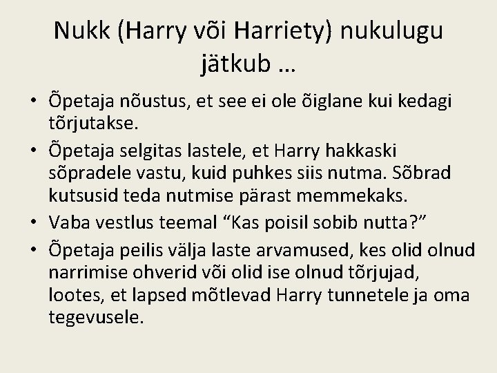 Nukk (Harry või Harriety) nukulugu jätkub … • Õpetaja nõustus, et see ei ole