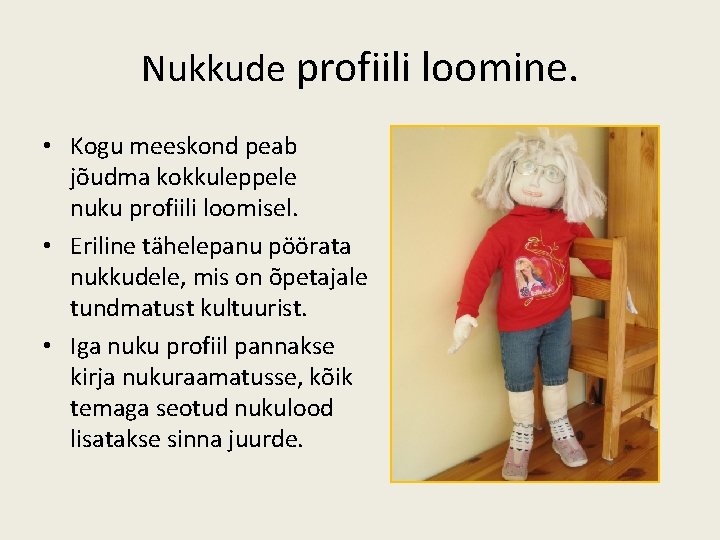 Nukkude profiili loomine. • Kogu meeskond peab jõudma kokkuleppele nuku profiili loomisel. • Eriline