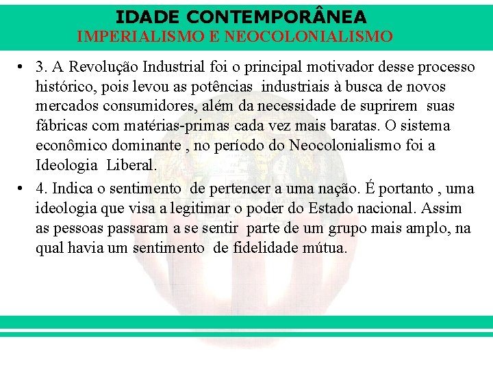 IDADE CONTEMPOR NEA IMPERIALISMO E NEOCOLONIALISMO • 3. A Revolução Industrial foi o principal