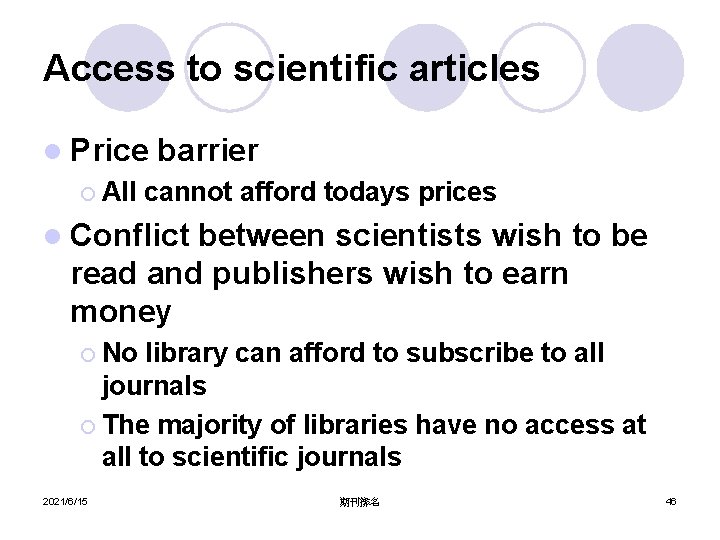 Access to scientific articles l Price ¡ All barrier cannot afford todays prices l