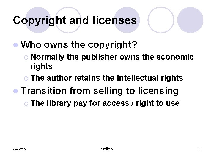 Copyright and licenses l Who owns the copyright? ¡ Normally the publisher owns the