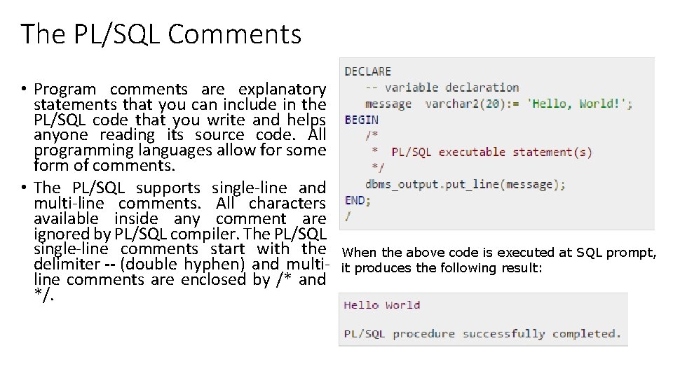 The PL/SQL Comments • Program comments are explanatory statements that you can include in