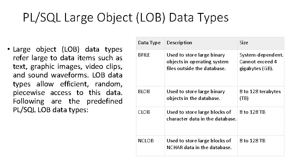 PL/SQL Large Object (LOB) Data Types • Large object (LOB) data types refer large