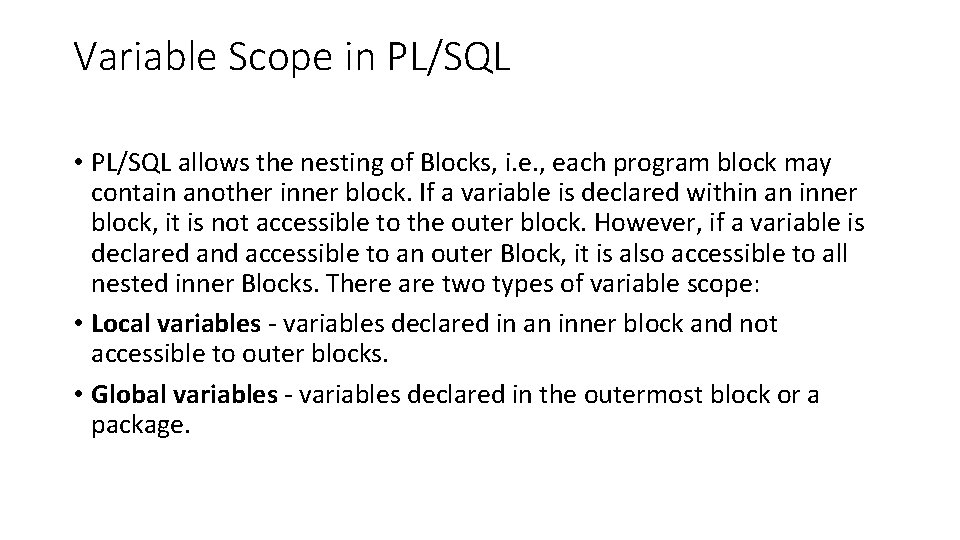 Variable Scope in PL/SQL • PL/SQL allows the nesting of Blocks, i. e. ,