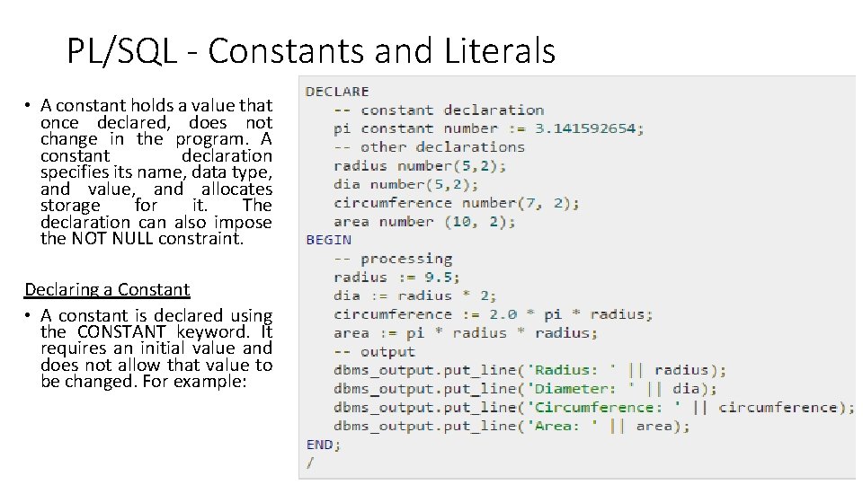 PL/SQL - Constants and Literals • A constant holds a value that once declared,