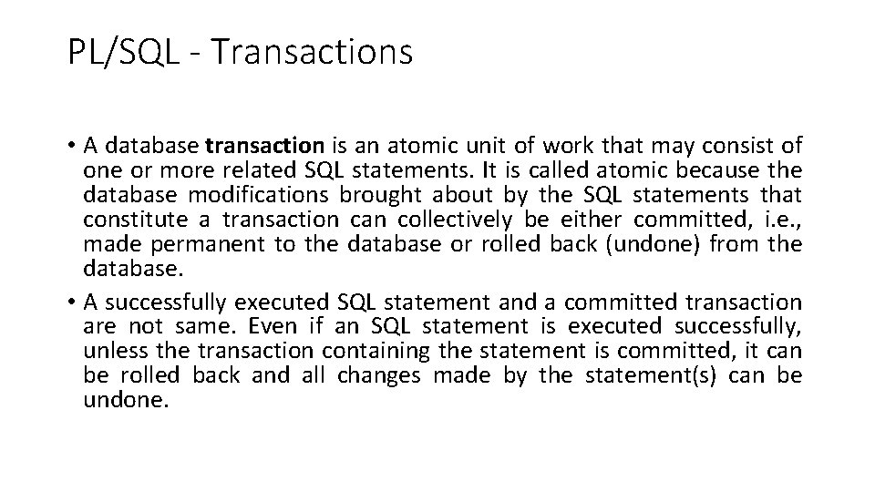 PL/SQL - Transactions • A database transaction is an atomic unit of work that