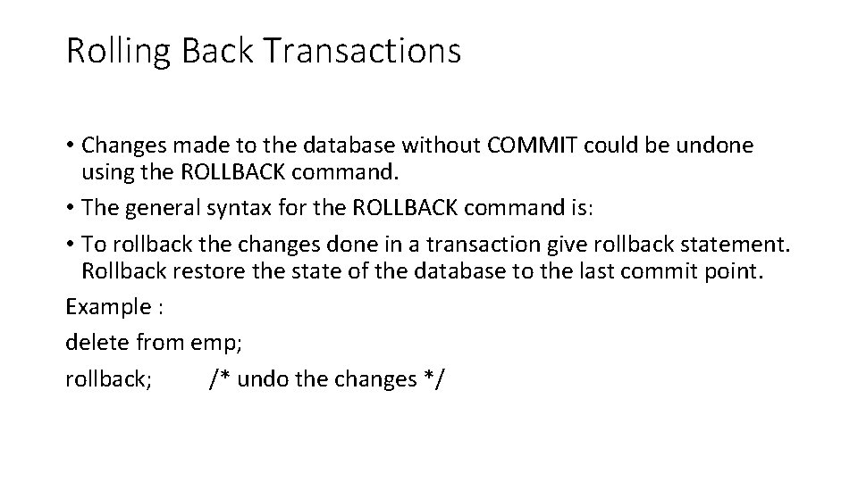 Rolling Back Transactions • Changes made to the database without COMMIT could be undone