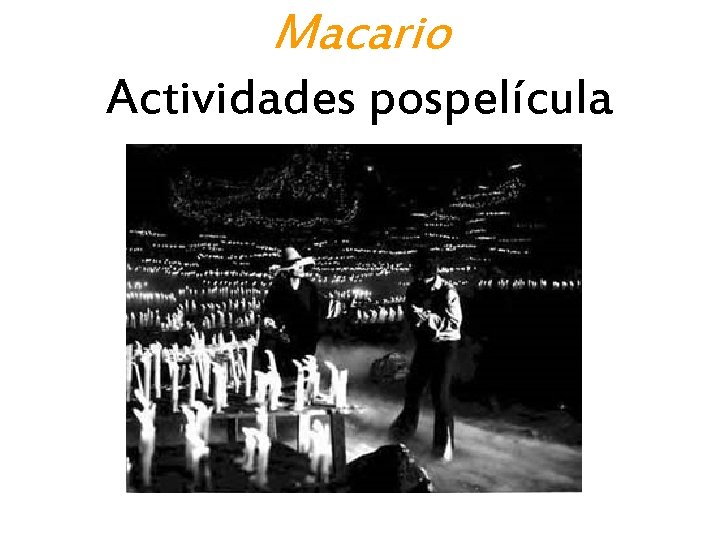 Macario Actividades pospelícula 