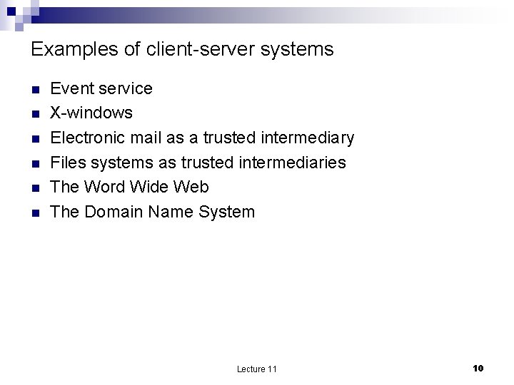 Examples of client-server systems n n n Event service X-windows Electronic mail as a