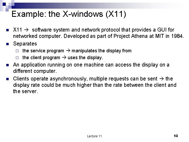 Example: the X-windows (X 11) n n X 11 software system and network protocol