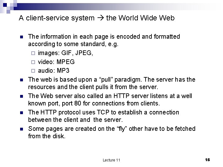 A client-service system the World Wide Web n n n The information in each