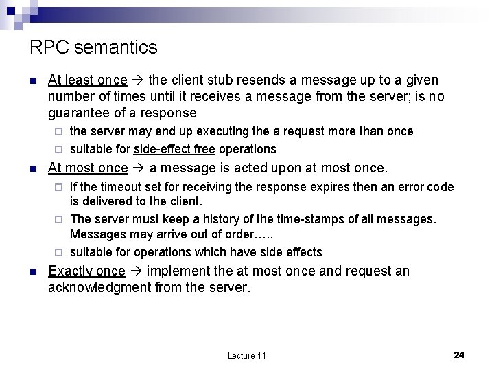 RPC semantics n At least once the client stub resends a message up to