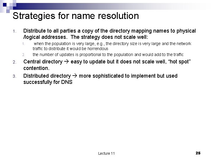 Strategies for name resolution 1. Distribute to all parties a copy of the directory