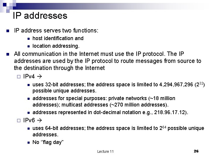 IP addresses n IP address serves two functions: n n n host identification and