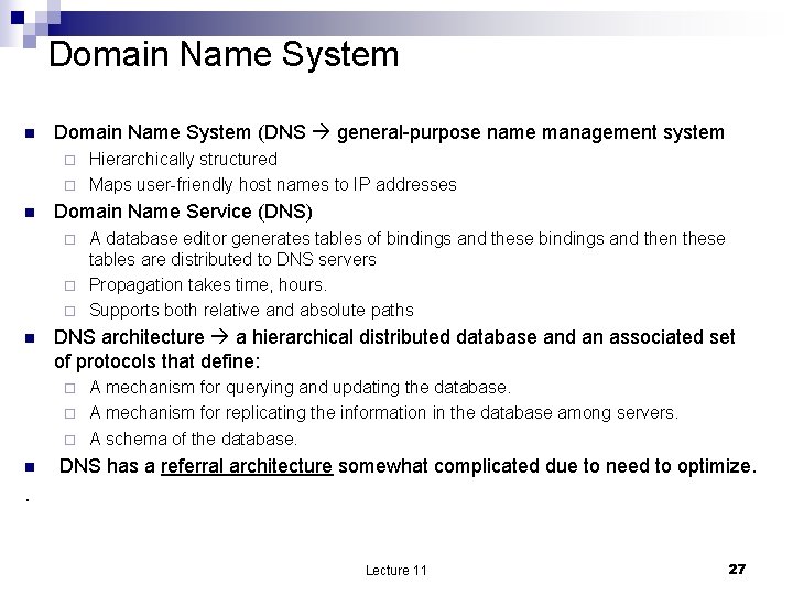 Domain Name System n Domain Name System (DNS general-purpose name management system Hierarchically structured