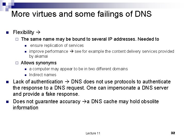 More virtues and some failings of DNS n Flexibility ¨ The same name may