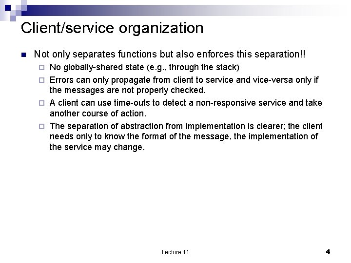 Client/service organization n Not only separates functions but also enforces this separation!! No globally-shared