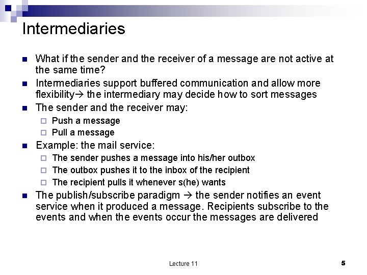 Intermediaries n n n What if the sender and the receiver of a message