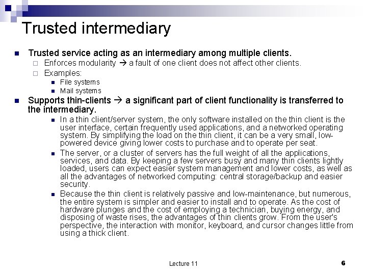 Trusted intermediary n Trusted service acting as an intermediary among multiple clients. ¨ ¨