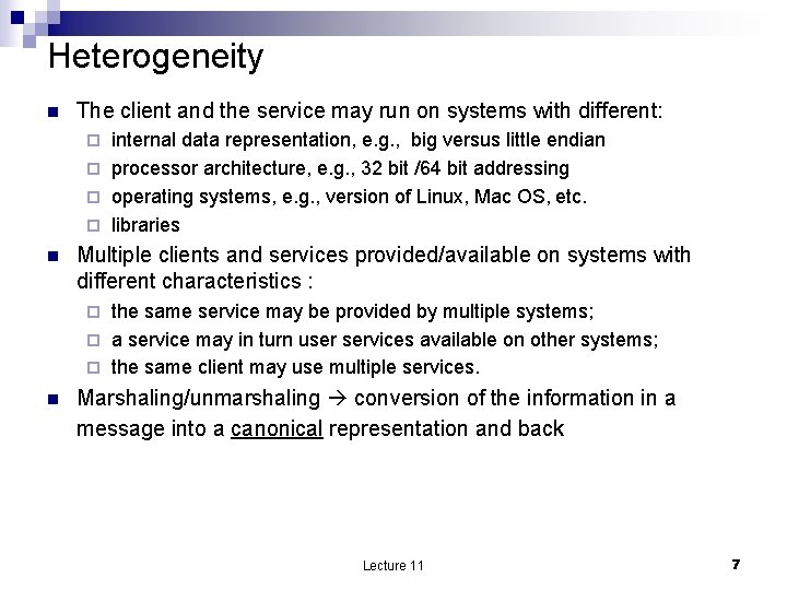 Heterogeneity n The client and the service may run on systems with different: internal