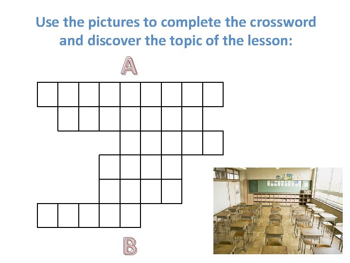 Use the pictures to complete the crossword and discover the topic of the lesson: