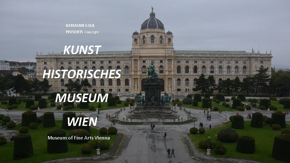 HERMANN KOLB PRESENTS Copyright KUNST HISTORISCHES MUSEUM WIEN Museum of Fine Arts Vienna 