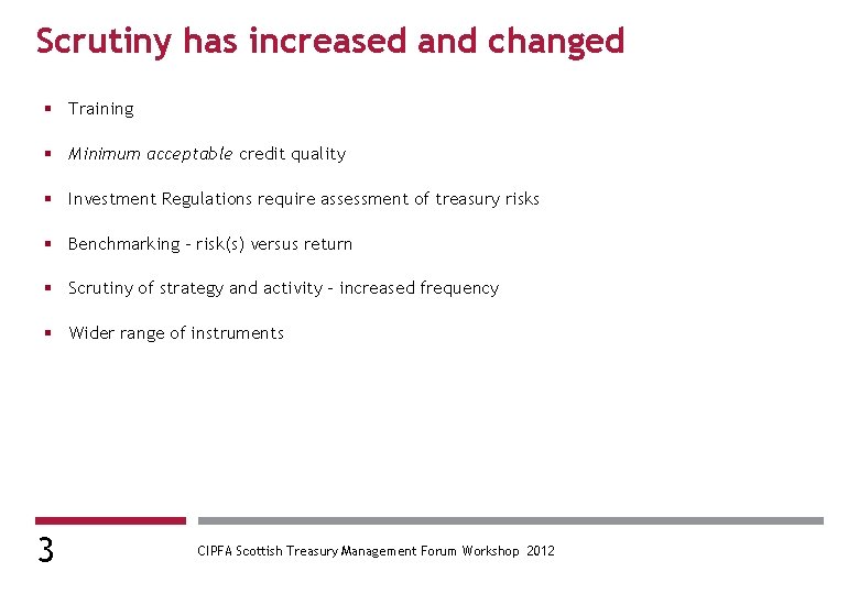 Scrutiny has increased and changed § Training § Minimum acceptable credit quality § Investment