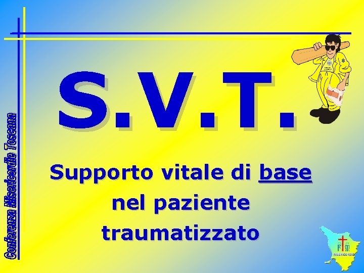 S. V. T. Supporto vitale di base nel paziente traumatizzato 