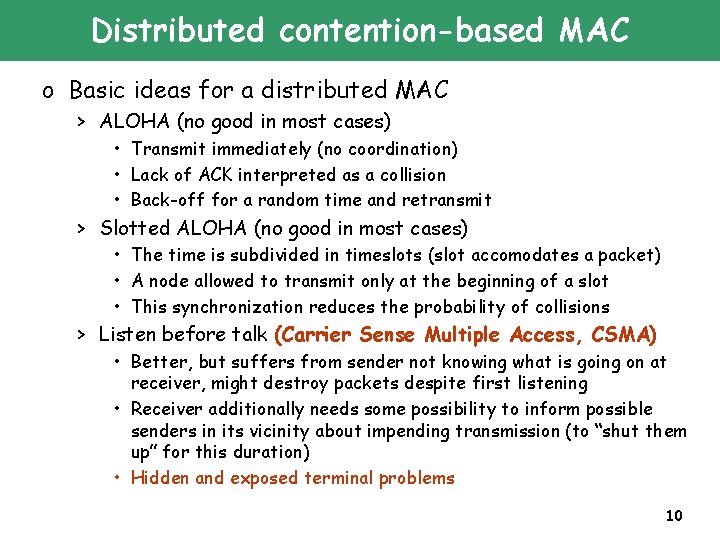 Distributed contention-based MAC o Basic ideas for a distributed MAC > ALOHA (no good