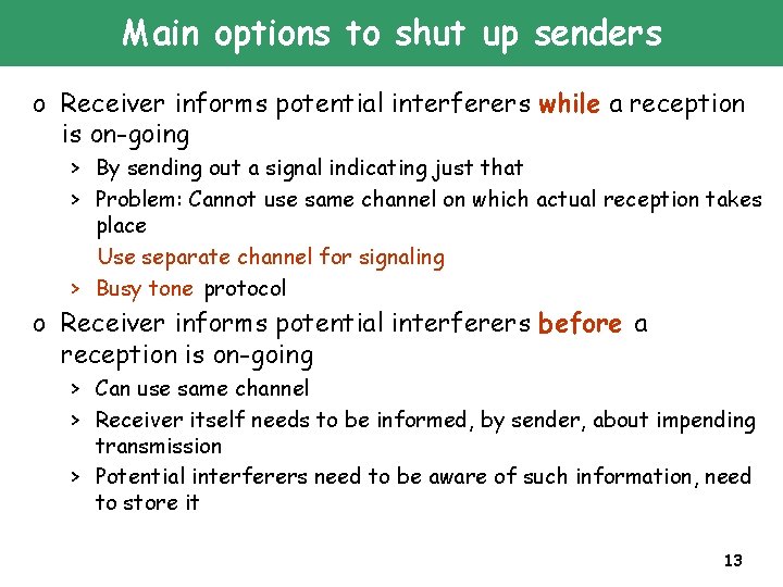 Main options to shut up senders o Receiver informs potential interferers while a reception