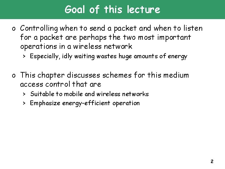 Goal of this lecture o Controlling when to send a packet and when to