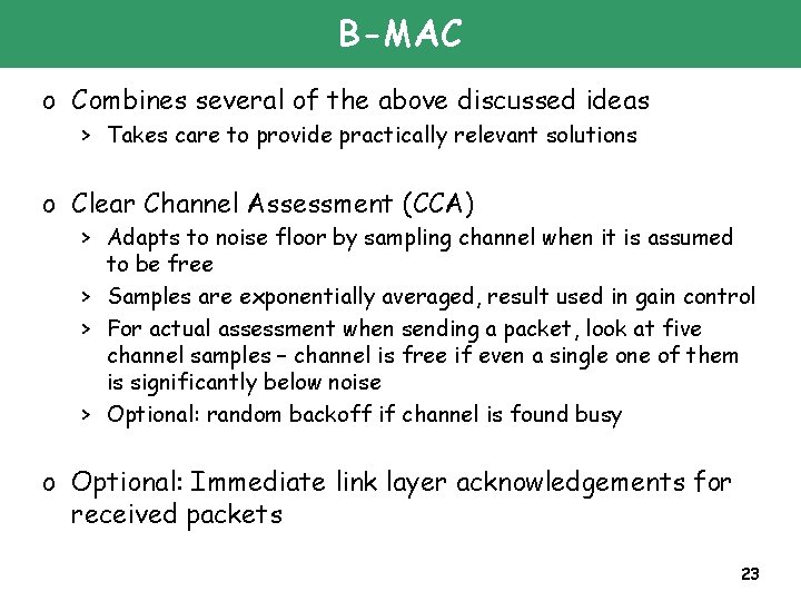B-MAC o Combines several of the above discussed ideas > Takes care to provide