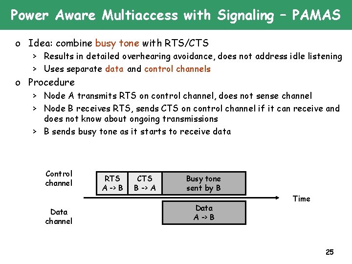 Power Aware Multiaccess with Signaling – PAMAS o Idea: combine busy tone with RTS/CTS