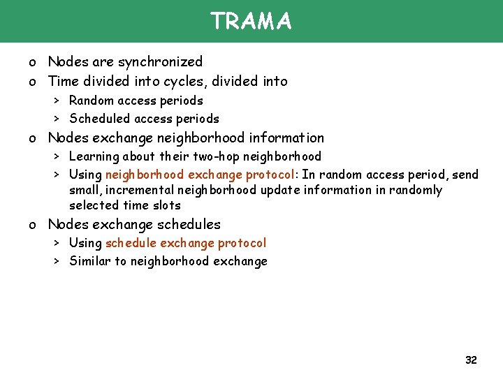 TRAMA o Nodes are synchronized o Time divided into cycles, divided into > Random